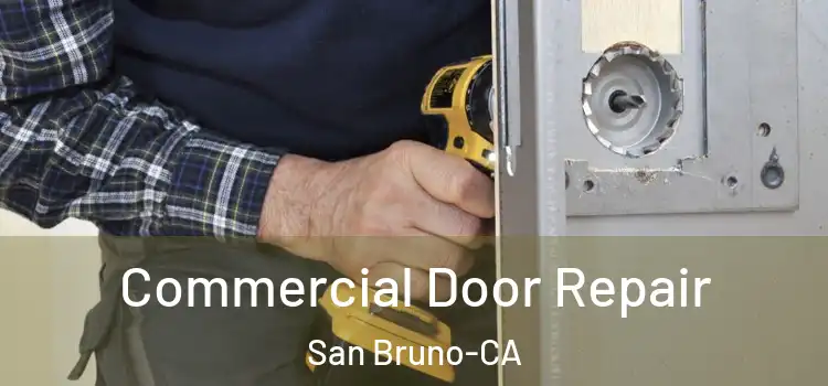  Commercial Door Repair San Bruno-CA