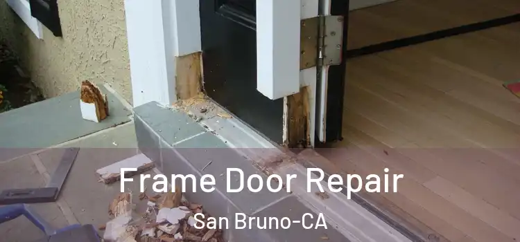 Frame Door Repair San Bruno-CA