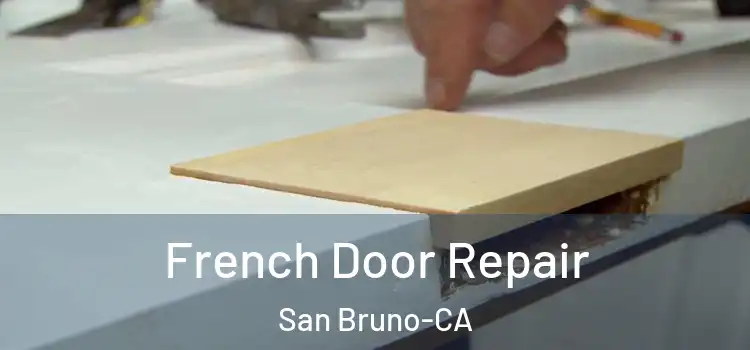  French Door Repair San Bruno-CA