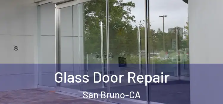  Glass Door Repair San Bruno-CA